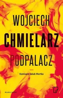 Chomikuj, ebook online Podpalacz. Wojciech Chmielarz