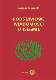 Chomikuj, ebook online Podstawowe wiadomości o islamie. Janusz Danecki