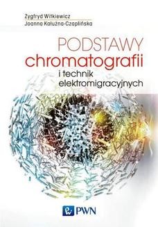 Chomikuj, ebook online Podstawy chromatografii i technik elektromigracyjnych. Zygfryd Witkiewicz