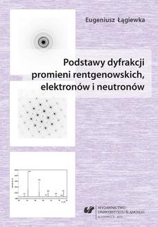 Chomikuj, ebook online Podstawy dyfrakcji promieni rentgenowskich, elektronów i neutronów. Eugeniusz Łągiewka