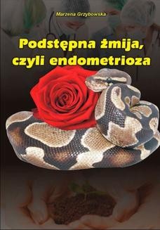 Chomikuj, ebook online Podstępna żmija, czyli endometrioza. Marzena Grzybowska