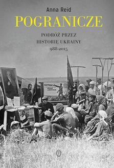 Ebook Pogranicze. Podróż przez historię Ukrainy 988-2015 pdf