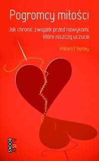 Chomikuj, ebook online Pogromcy miłości: jak chronić związek przed nawykami, które niszczą uczucie. Willard F. Jr. Harley