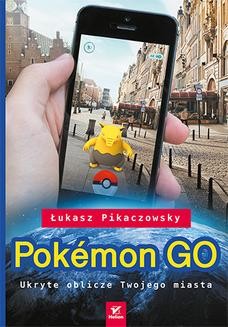 Ebook Pokémon GO. Ukryte oblicze Twojego miasta pdf