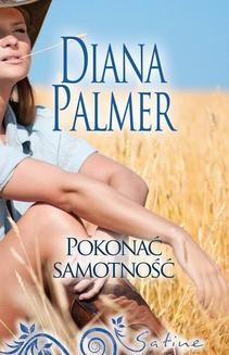 Chomikuj, ebook online Pokonać samotność. Diana Palmer