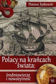 Chomikuj, ebook online Polacy na krańcach świata: średniowiecze i nowożytność. Mateusz Będkowski