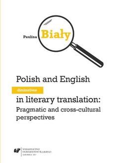 Chomikuj, ebook online Polish and English diminutives in literary translation: Pragmatic and cross-cultural perspectives. Paulina Biały