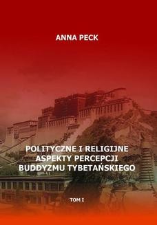 Chomikuj, ebook online Polityczne i religijne aspekty percepcji buddyzmu tybetańskiego, tom I. Anna Peck