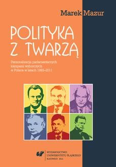 Ebook Polityka z twarzą. Personalizacja parlamentarnych kampanii wyborczych w Polsce w latach 1993–2011 pdf