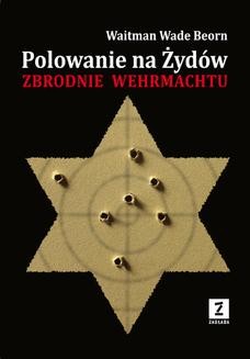 Ebook Polowanie na Żydów. Zbrodnie Wehrmachtu pdf
