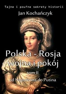 Chomikuj, ebook online Polska-Rosja: wojna i pokój. Tom 2: od Napoleona do Putina. Jan Kochańczyk