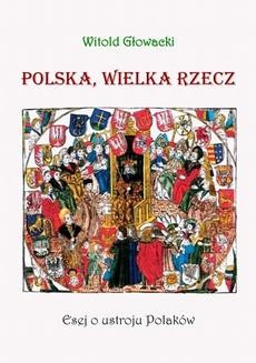 Chomikuj, ebook online Polska, wielka rzecz. Esej o ustroju Polaków. Witold Głowacki