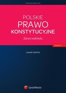 Chomikuj, ebook online Polskie prawo konstytucyjne. Zarys wykładu. Wydanie 1. Leszek Garlicki
