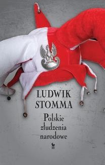 Chomikuj, ebook online Polskie złudzenia narodowe. Ludwik Stomma