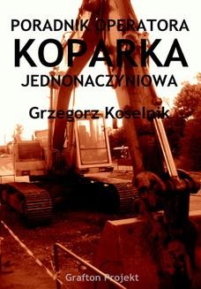 Chomikuj, ebook online Poradnik operatora Koparka jednonaczyniowa. Grzegorz Koselnik