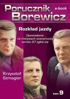 Chomikuj, ebook online Porucznik Borewicz. Rozkład jazdy. Tom 9. Krzysztof Szmagier