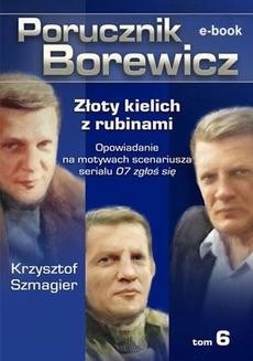 Chomikuj, ebook online Porucznik Borewicz. Złoty kielich z rubinami. Tom 6. Krzysztof Szmagier