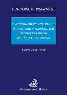 Chomikuj, ebook online Postępowanie dyscyplinarne wobec osób wykonujących prawnicze zawody zaufania publicznego. Paweł Czarnecki