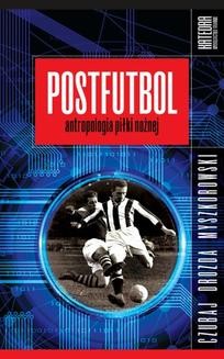 Ebook Postfutbol. Antropologia piłki nożnej pdf