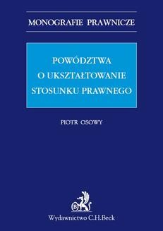 Chomikuj, ebook online Powództwa o ukształtowanie stosunku prawnego. Piotr Osowy