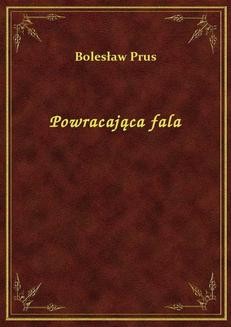 Chomikuj, ebook online Powracająca fala. Bolesław Prus