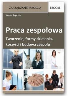 Chomikuj, ebook online Praca zespołowa – tworzenie, formy działania, korzyści i budowa zespołu. Beata Szyczak