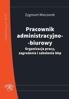 Ebook Pracownik administracyjno-biurowy. Organizacja pracy, zagrożenia i szkolenia bhp pdf