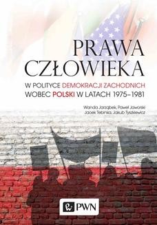 Ebook Prawa człowieka w polityce demokracji zachodnich wobec Polski w latach 1975-1981 pdf