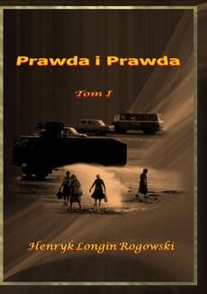 Chomikuj, ebook online Prawda i Prawda. Tom I. Henryk Longin Rogowski