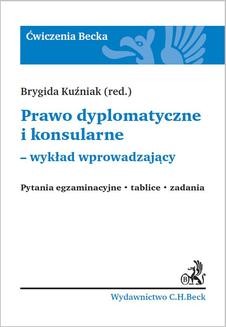 Chomikuj, ebook online Prawo dyplomatyczne i konsularne – wykład wprowadzający. Pytania egzaminacyjne. Tablice. Zadania. Brygida Kuźniak