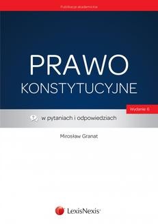 Chomikuj, ebook online Prawo konstytucyjne w pytaniach i odpowiedziach. Wydanie 6. Mirosław Granat