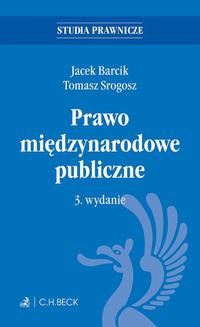 Chomikuj, ebook online Prawo międzynarodowe publiczne. Wydanie 3. Jacek Barcik
