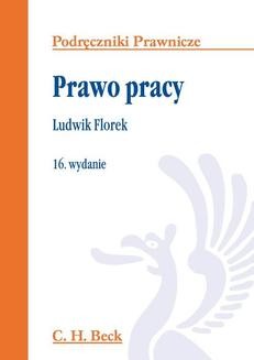 Chomikuj, ebook online Prawo pracy. Wydanie 16. Ludwik Florek