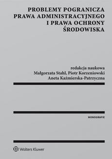 Chomikuj, ebook online Problemy pogranicza prawa administracyjnego i prawa ochrony środowiska. Aneta Kaźmierska-Patrzyczna