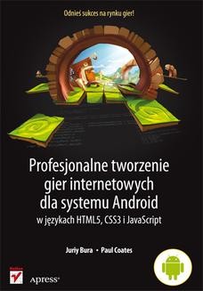 Chomikuj, ebook online Profesjonalne tworzenie gier internetowych dla systemu Android w językach HTML5, CSS3 i JavaScript. Juriy Bura