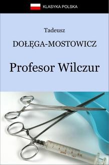 Chomikuj, ebook online Profesor Wilczur. Tadeusz Dołęga-Mostowicz