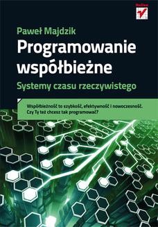 Chomikuj, ebook online Programowanie współbieżne. Systemy czasu rzeczywistego. Paweł Majdzik