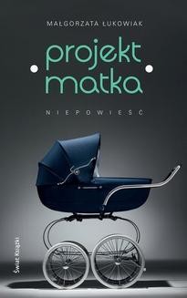 Chomikuj, ebook online Projekt: Matka. Małgorzata Łukowiak