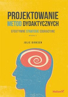 Chomikuj, ebook online Projektowanie metod dydaktycznych. Efektywne strategie edukacyjne. Wydanie II. Julie Dirksen