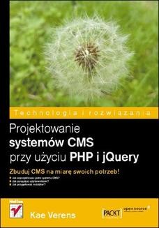 Chomikuj, ebook online Projektowanie systemów CMS przy użyciu PHP i jQuery. Kae Verens
