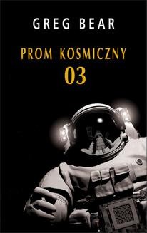 Chomikuj, ebook online Prom Kosmiczny 03. Greg Bear
