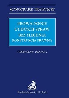 Chomikuj, ebook online Prowadzenie cudzych spraw bez zlecenia. Konstrukcja prawna. Przemysław Drapała