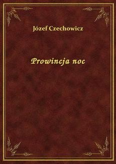 Chomikuj, ebook online Prowincja noc. Józef Czechowicz