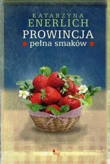 Chomikuj, ebook online Prowincja pełna smaków. Katarzyna Enerlich