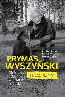 Chomikuj, ebook online Prymas Wyszyński nieznany. Ojciec duchowy widziany z bliska. ks. Bronisław Piasecki