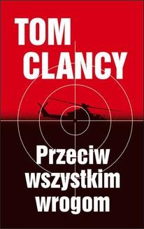 Chomikuj, ebook online Przeciw wszystkim wrogom. Tom Clancy