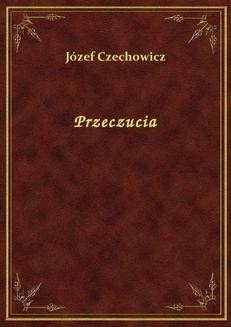 Chomikuj, ebook online Przeczucia. Józef Czechowicz