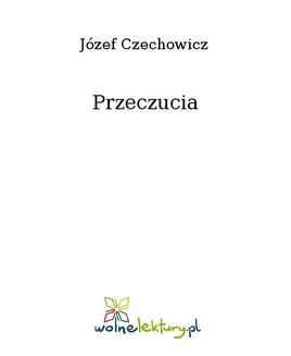 Chomikuj, ebook online Przeczucia. Józef Czechowicz