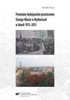 Chomikuj, ebook online Przemiany funkcjonalno-przestrzenne Starego Miasta w Mysłowicach w latach 1913–2013. Weronika Dragan