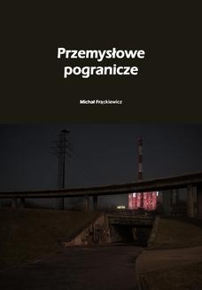 Chomikuj, ebook online Przemysłowe pogranicze. Michał Frąckiewicz